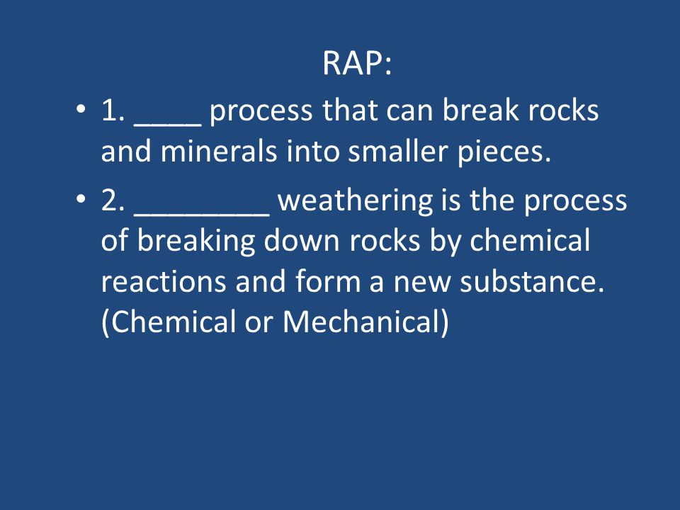 1 Process That Can Break Rocks And Minerals Into Smaller Pieces 2 Weathering Is The Process Of Breaking Down Rocks By Chemical Reactions Ppt Download 1 Process That Can Break Rocks And Minerals Into Smaller Pieces 2 Weathering Is The Process Of Breaking Down Rocks By Chemical Reactions Ppt Download