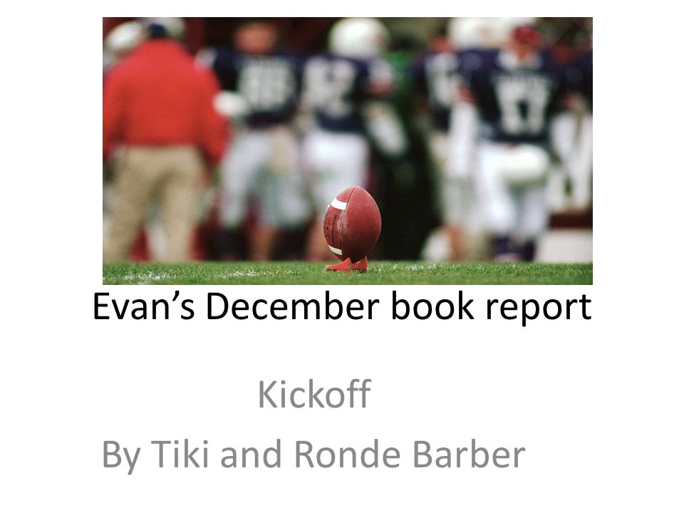 Evan's December book report Kickoff By Tiki and Ronde Barber. - ppt download
