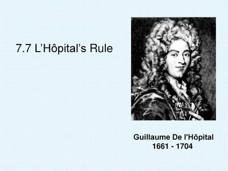 Guillaume De L Hopital Indeterminate Forms And L Hospital S Rule Ppt Download Guillaume De L Hopital Indeterminate Forms And L Hospital S Rule Ppt Download
