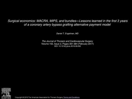 Surgical economics: MACRA, MIPS, and bundles—Lessons learned in the first 3 years of a coronary artery bypass grafting alternative payment model  Daniel.