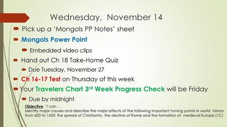Wednesday, November 14 Pick up a ‘Mongols PP Notes’ sheet