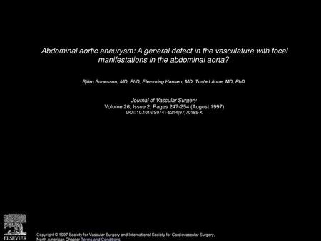Abdominal aortic aneurysm: A general defect in the vasculature with focal manifestations in the abdominal aorta?  Björn Sonesson, MD, PhD, Flemming Hansen,