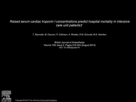 Raised serum cardiac troponin I concentrations predict hospital mortality in intensive care unit patients†  T. Reynolds, M. Cecconi, P. Collinson, A.