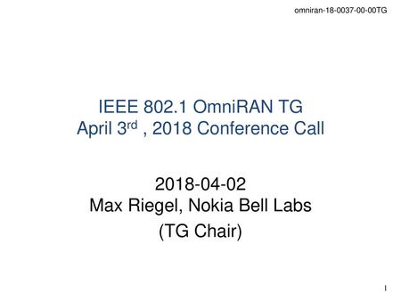 IEEE OmniRAN TG April 3rd , 2018 Conference Call