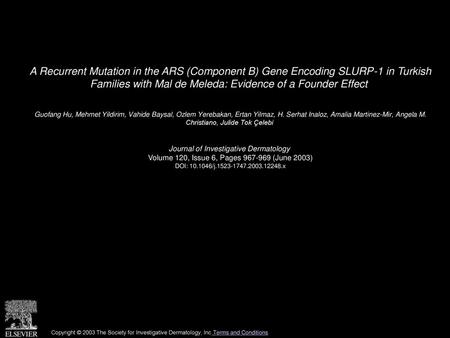 A Recurrent Mutation in the ARS (Component B) Gene Encoding SLURP-1 in Turkish Families with Mal de Meleda: Evidence of a Founder Effect  Guofang Hu,