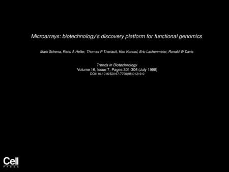 Microarrays: biotechnology's discovery platform for functional genomics  Mark Schena, Renu A Heller, Thomas P Theriault, Ken Konrad, Eric Lachenmeier,