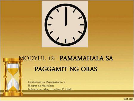 MODYUL 12: PAMAMAHALA SA PAGGAMIT NG ORAS