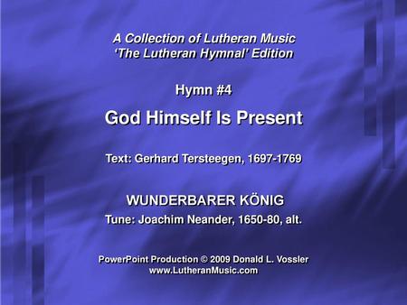 God Himself Is Present Hymn #4 WUNDERBARER KÖNIG