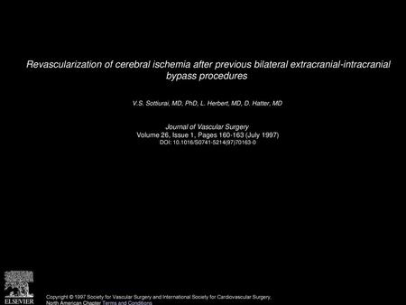 Revascularization of cerebral ischemia after previous bilateral extracranial-intracranial bypass procedures  V.S. Sottiurai, MD, PhD, L. Herbert, MD,