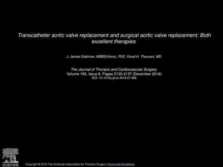 Transcatheter aortic valve replacement and surgical aortic valve replacement: Both excellent therapies  J. James Edelman, MBBS(Hons), PhD, Vinod H. Thourani,
