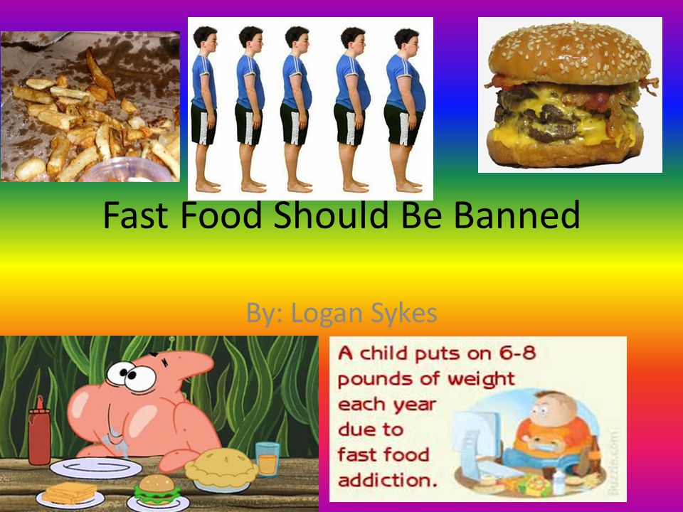 reasons why junk food shouldn t be banned