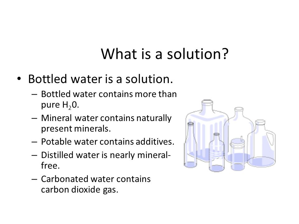 What Is A Solution Bottled Water Is A Solution Ppt Video Online Download