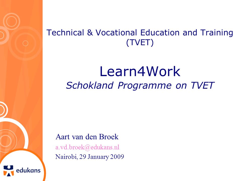 Technical & Vocational Education and Training (TVET) Learn4Work Schokland  Programme on TVET Aart van den Broek Nairobi, 29 January. - ppt download