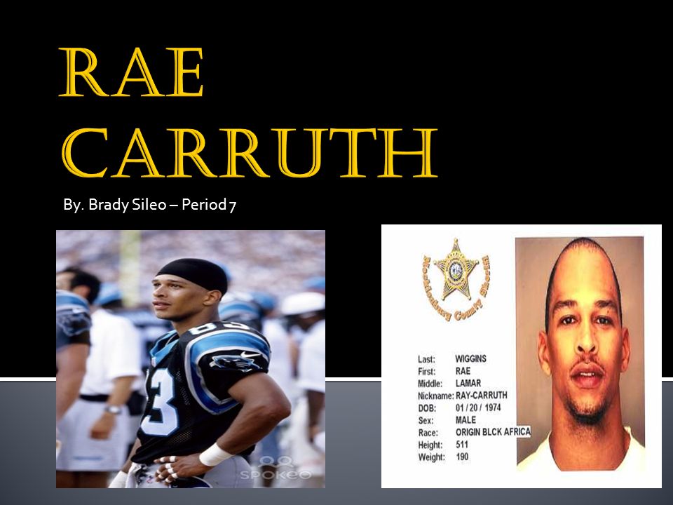 By. Brady Sileo – Period 7.  Curruth stands at 5 ft 11 in. 194 lb.   Parents: Theodry Carruth (mother) and Samuel Curruth (father)  Raelondo  Wright, - ppt download