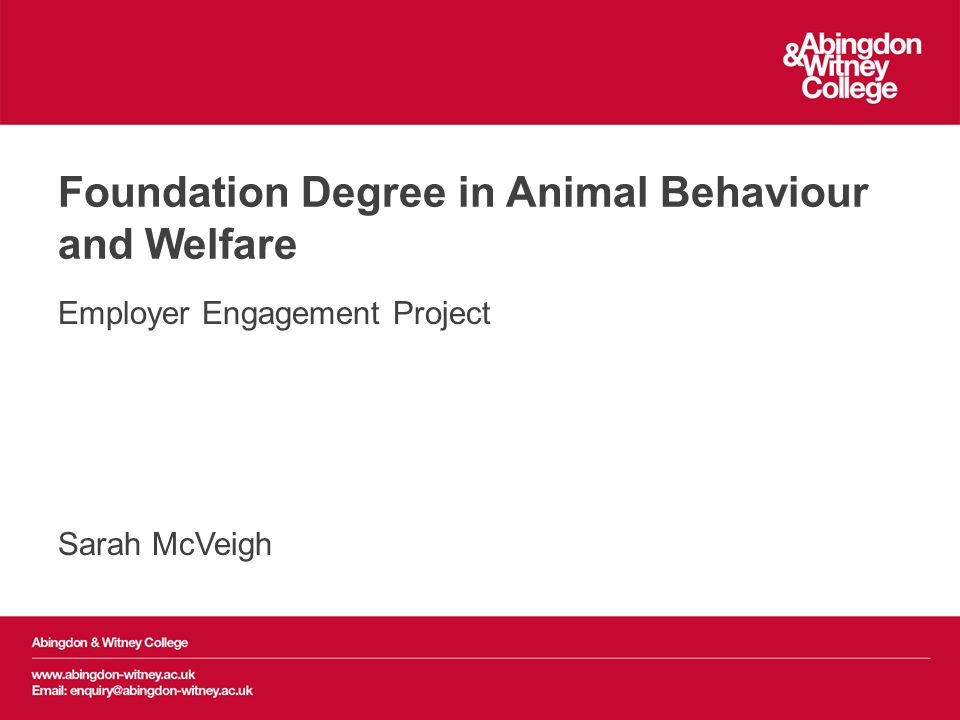 Foundation Degree in Animal Behaviour and Welfare Employer Engagement  Project Sarah McVeigh. - ppt download