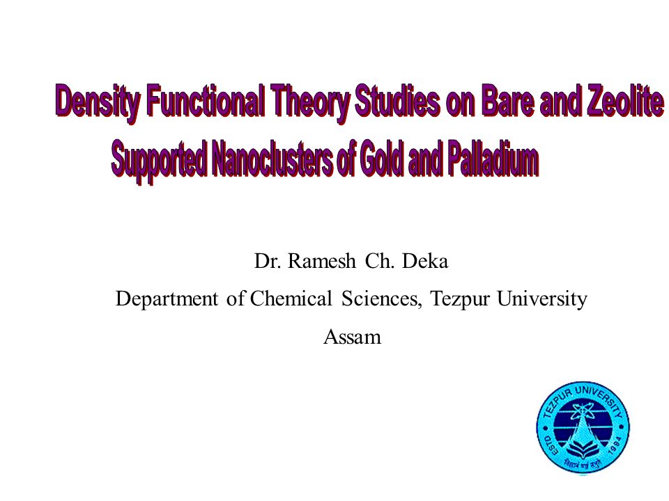 Dr. Ramesh Ch. Deka Department of Chemical Sciences, Tezpur University  Assam. - ppt download