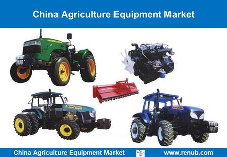 China Agriculture Equipment Market   China Agriculture Equipment Market.