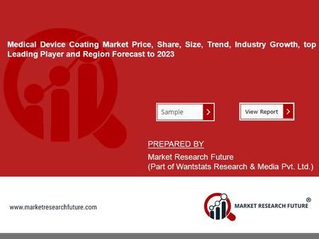 Medical Device Coating Market Price, Share, Size, Trend, Industry Growth, top Leading Player and Region Forecast to 2023 PREPARED BY Market Research Future.