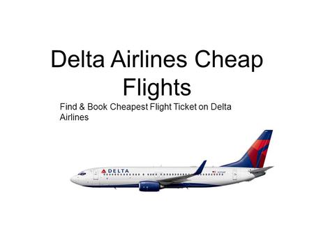 Delta Airlines Cheap Flights Find & Book Cheapest Flight Ticket on Delta Airlines.