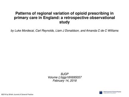 Patterns of regional variation of opioid prescribing in primary care in England: a retrospective observational study by Luke Mordecai, Carl Reynolds, Liam.