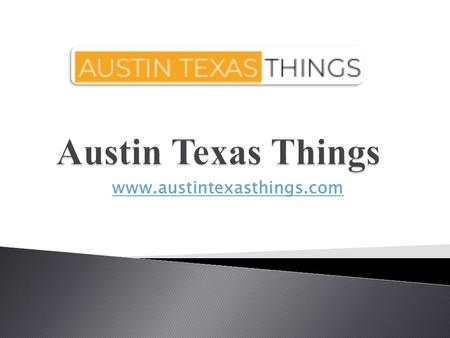 Austin, Texas is a fantastic city filled with a huge array of fun things to do. With over 30 years of expert local knowledge.