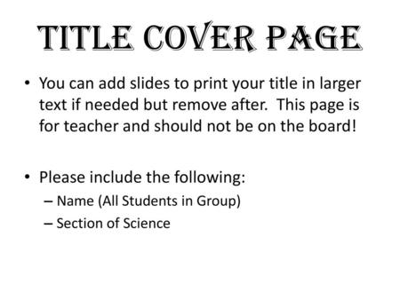 Title Cover Page You can add slides to print your title in larger text if needed but remove after. This page is for teacher and should not be on the board!