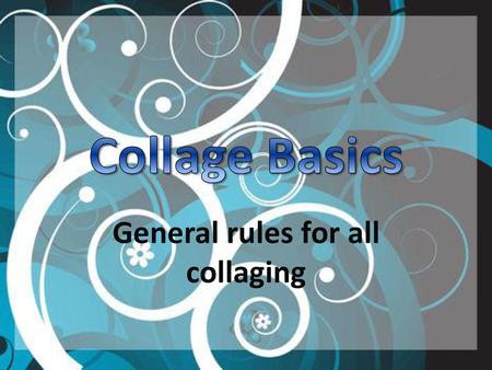 General rules for all collaging