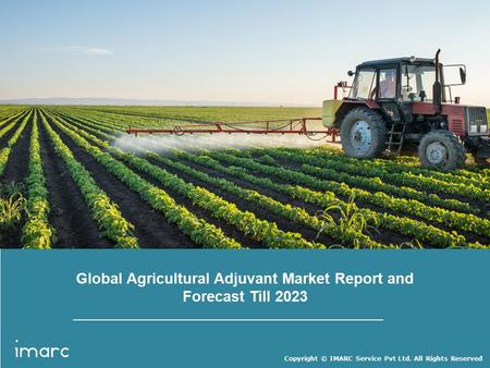 Copyright © IMARC Service Pvt Ltd. All Rights Reserved Global Agricultural Adjuvant Market Report and Forecast Till 2023.