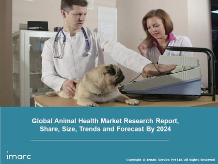 Copyright © IMARC Service Pvt Ltd. All Rights Reserved Global Animal Health Market Research Report, Share, Size, Trends and Forecast By 2024.