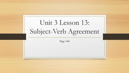 Unit 3 Lesson 13: Subject-Verb Agreement