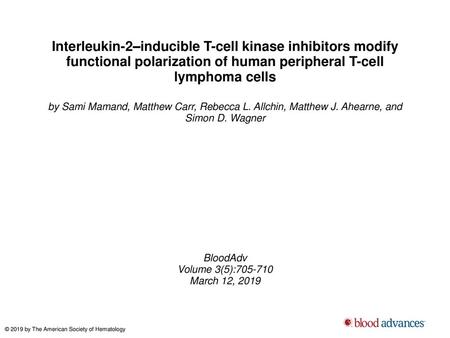 Interleukin-2–inducible T-cell kinase inhibitors modify functional polarization of human peripheral T-cell lymphoma cells by Sami Mamand, Matthew Carr,