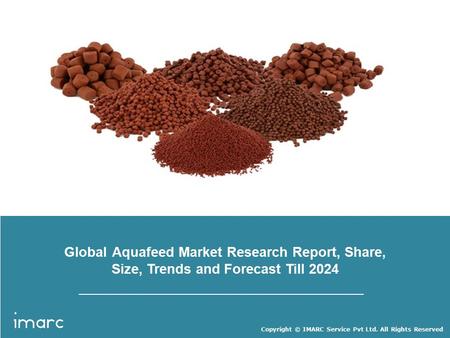 Copyright © IMARC Service Pvt Ltd. All Rights Reserved Global Aquafeed Market Research Report, Share, Size, Trends and Forecast Till 2024.