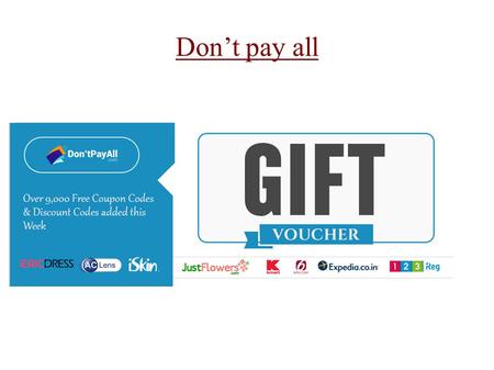 Don’t pay all. Amazing Don’tPayAll Discount Vouchers Enable Reasonable Savings Have an experience of smart shopping using the Don’tPayAll discount vouchers.