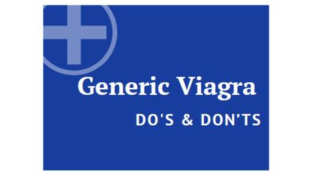 Dos and Don’ts of Generic Viagra Pills
