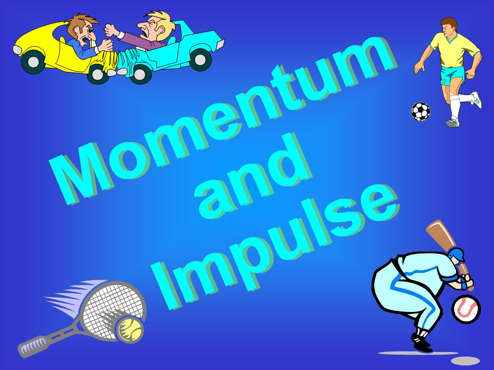 Momentum Momentum is a commonly used term in sports. –A–A team