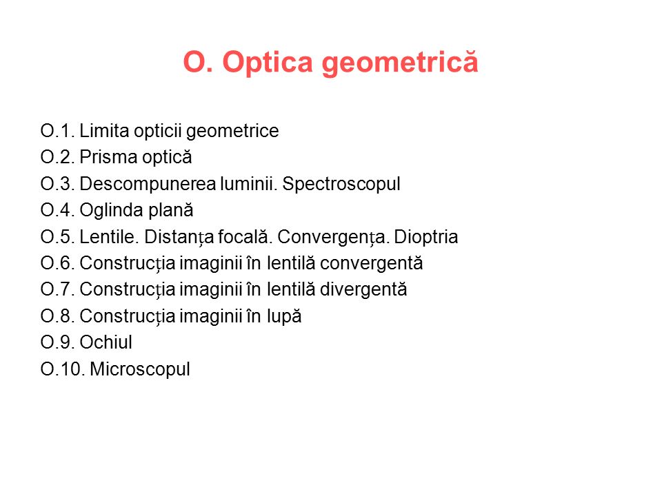 O. Optica geometrică O.1. Limita opticii geometrice O.2. Prisma optică O.3.  Descompunerea luminii. Spectroscopul O.4. Oglinda plană O.5. Lentile.  Distana. - ppt download