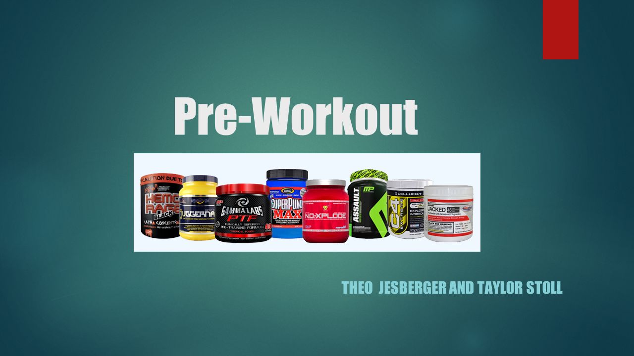 Pre-Workout THEO JESBERGER AND TAYLOR STOLL. What is Pre-workout  Supplement that provides various benefits  Increased Energy  Increases Strength  - ppt