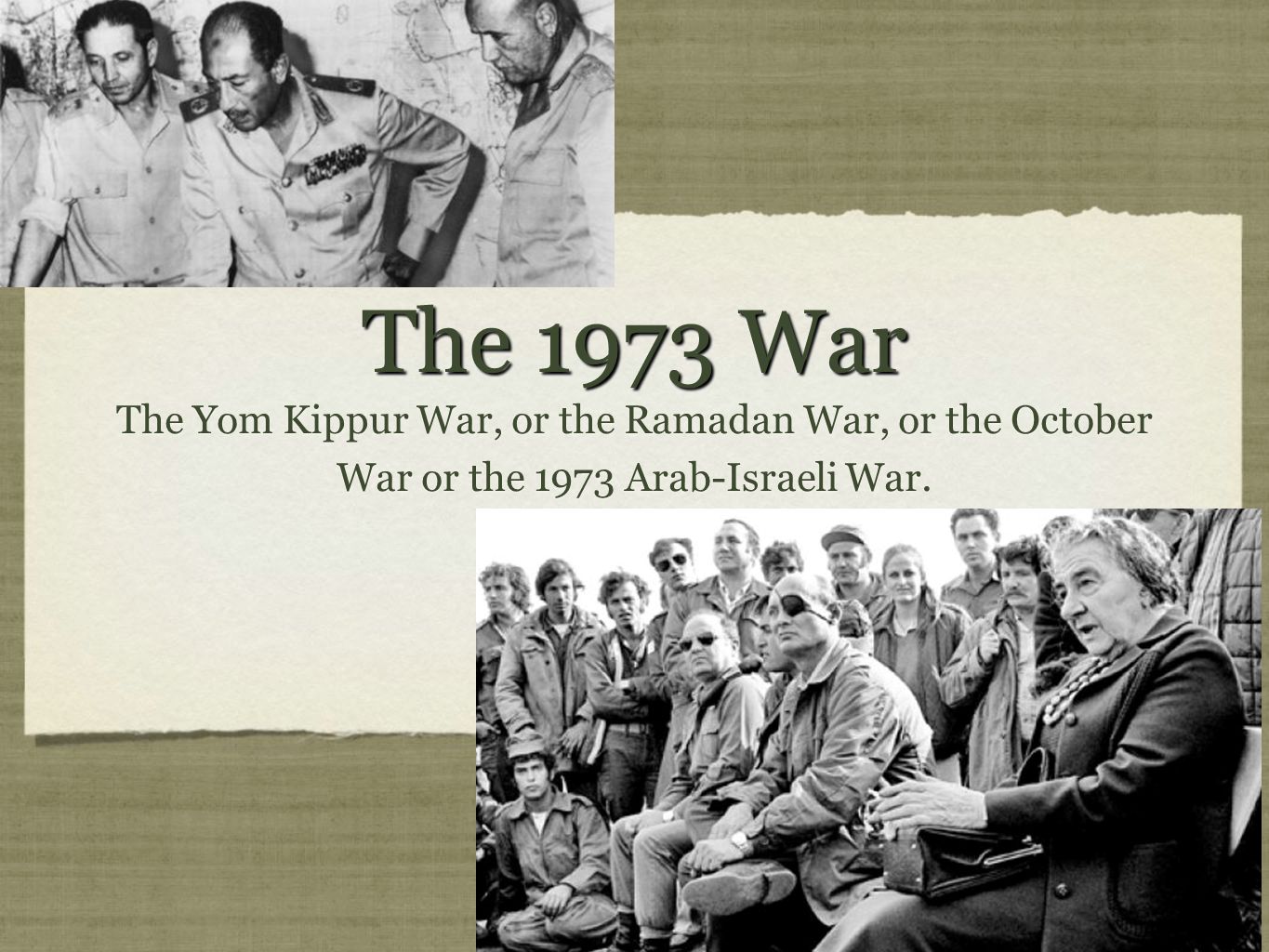 The 1973 War The Yom Kippur War, or the Ramadan War, or the October War or  the 1973 Arab-Israeli War. - ppt download