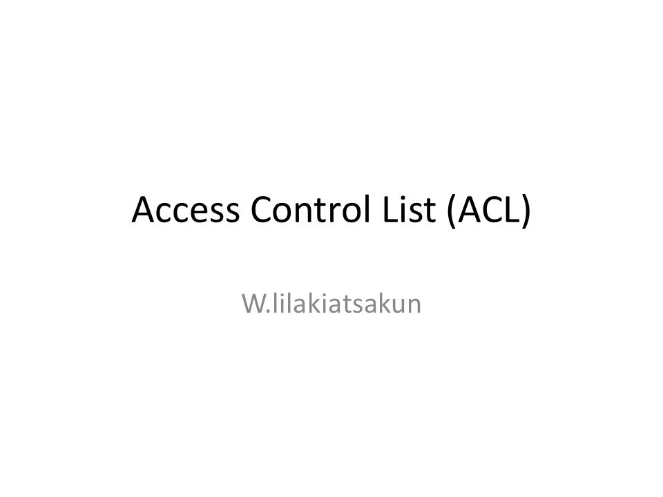 Access Control List (ACL) W.lilakiatsakun. Transport Layer Review (1) TCP  (Transmission Control Protocol) – HTTP (Web) – SMTP (Mail) UDP (User  Datagram. - ppt download