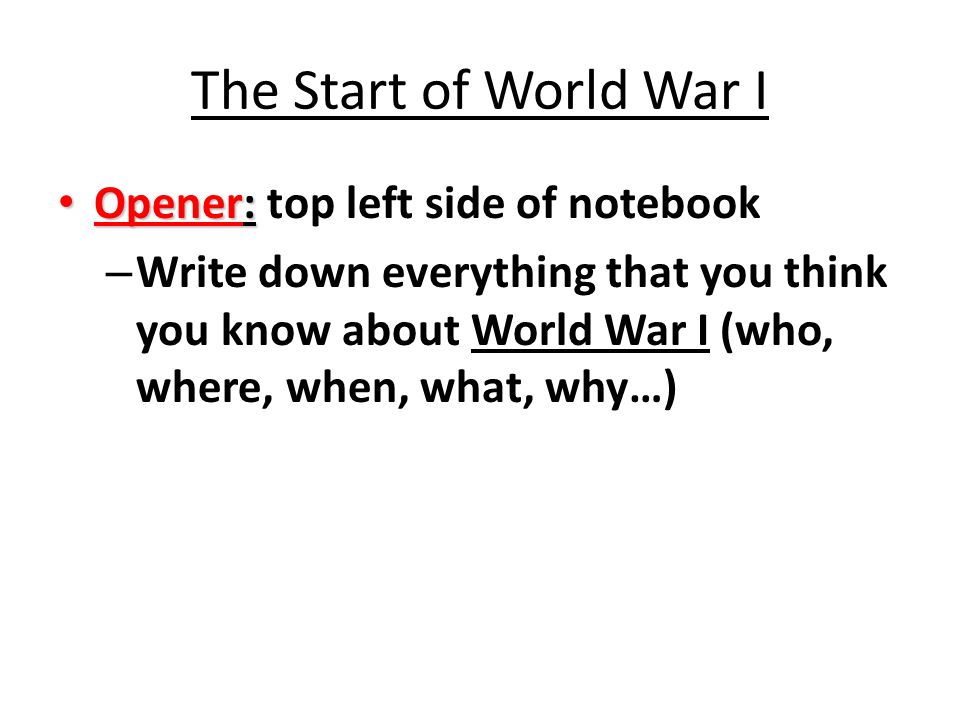 The Start of World War I Opener: Opener: top left side of notebook 