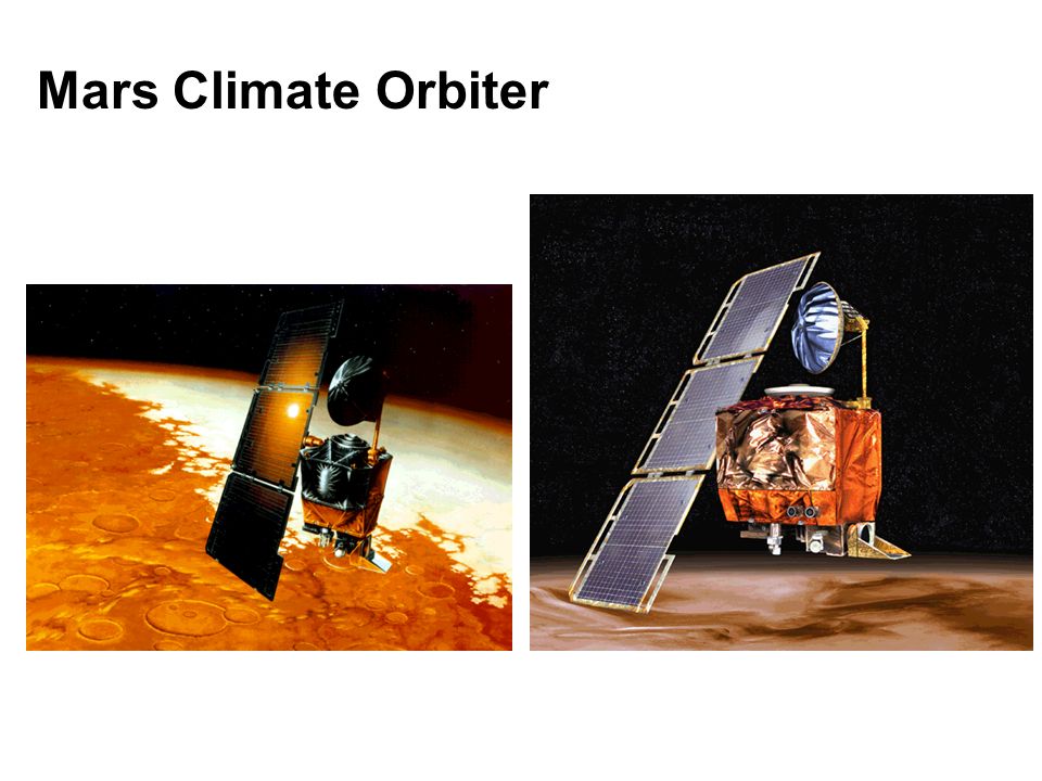 Mars Climate Orbiter. FOR IMMEDIATE RELEASE September 23, 1999 NASA'S MARS CLIMATE ORBITER BELIEVED TO BE LOST NASA's Mars Climate Orbiter is believed. - ppt download