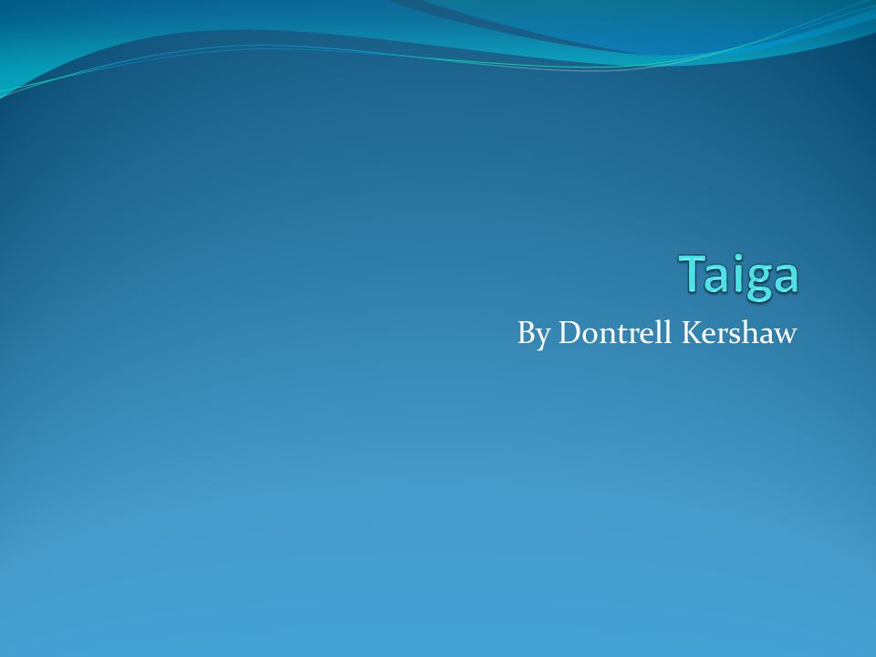 PPT - The Taiga Biome Presented By: Anish Agarwal PowerPoint