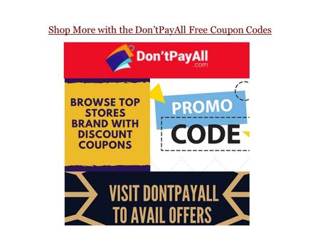 Shop More with the Don’tPayAll Free Coupon Codes.