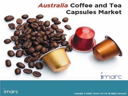 Australia Coffee and Tea Capsules Market Share, Size, Trends, Growth, Demand and Forecast Till 2024