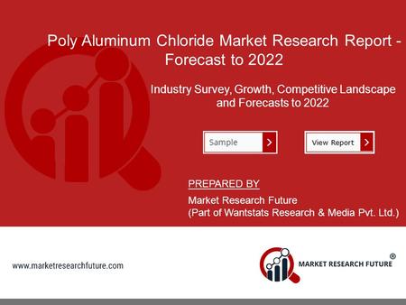 Poly Aluminum Chloride Market Research Report - Forecast to 2022 Industry Survey, Growth, Competitive Landscape and Forecasts to 2022 PREPARED BY Market.