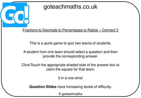Fractions to Decimals to Percentages to Ratios – Connect 3