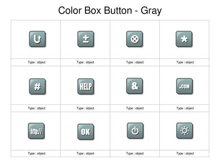 Color Box Button - Gray Type : object Type : object Type : object