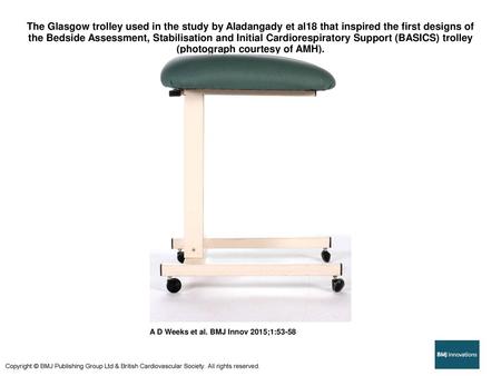 The Glasgow trolley used in the study by Aladangady et al18 that inspired the first designs of the Bedside Assessment, Stabilisation and Initial Cardiorespiratory.