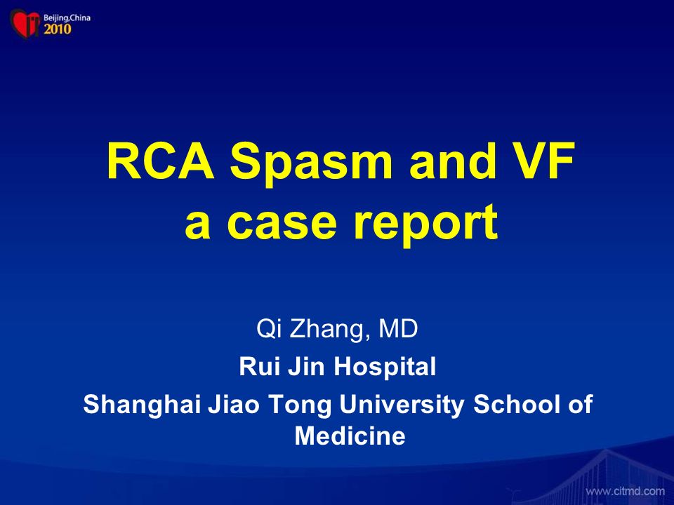 Rca Spasm And Vf A Case Report Qi Zhang Md Rui Jin Hospital Shanghai Jiao Tong University School Of Medicine Ppt Download
