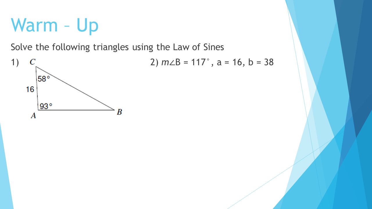 Warm – Up. Law of Cosines Section 200.20 Objectives Students will be Throughout Law Of Sines Worksheet